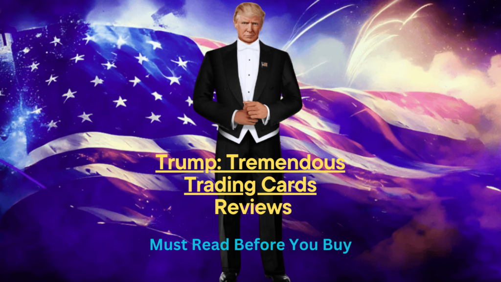 Trump Tremendous Trading Cards Reviews - Is it Worth Buying?